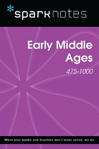 Early Middle Ages (475-1000) (SparkNotes History Note) -  Sparknotes