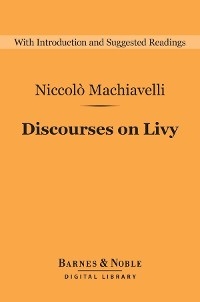 Discourses on Livy (Barnes & Noble Digital Library) -  Niccolo Machiavelli