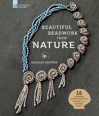 Beautiful Beadwork from Nature - Melissa Shippee