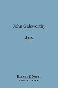 Joy (Barnes & Noble Digital Library) -  John Galsworthy