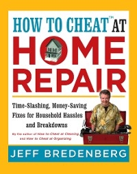 How to Cheat™ at Home Repair - Jeff Bredenberg