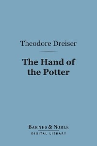 Hand of the Potter (Barnes & Noble Digital Library) -  Theodore Dreiser
