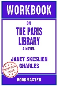 Workbook on The Paris Library: A Novel by Janet Skeslien Charles | Discussions Made Easy - BookMaster BookMaster