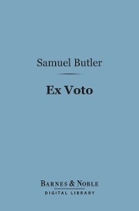 Ex Voto (Barnes & Noble Digital Library) - Samuel Butler