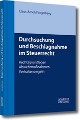 Durchsuchung und Beschlagnahme im Steuerrecht -  Claus-Arnold Vogelberg