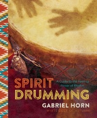 Spirit Drumming -  Gabriel Horn