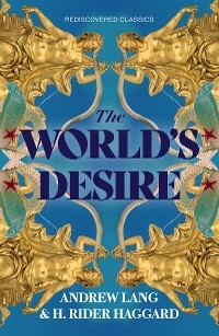 The World's Desire - H. Rider Haggard, Andrew Lang