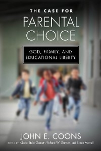 Case for Parental Choice -  John E. Coons