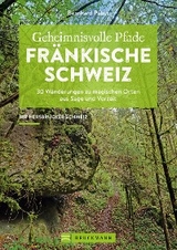 Geheimnisvolle Pfade Fränkische Schweiz - Bernhard Pabst