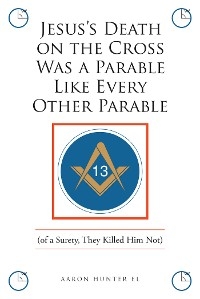 Jesus's Death on the Cross Was a Parable Like Every Other Parable -  Aaron Hunter EL