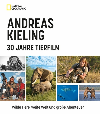 Andreas Kieling – 30 Jahre Tierfilm - Andreas Kieling; Sabine Wünsch