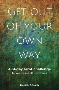 Get Out of Your Own Way - Mariëlle S. Smith
