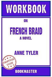 Workbook on French Braid: A Novel by Anne Tyler | Discussions Made Easy - BookMaster BookMaster
