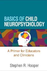 Basics of Child Neuropsychology - Stephen R. Hooper