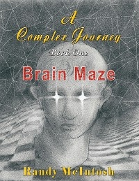 A Complex Journey  - Brain Maze - Randy McIntosh