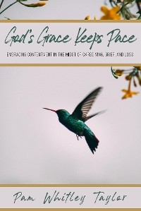 God's Grace Keeps Pace - Pam Whitley Taylor