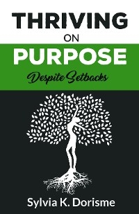 Thriving on Purpose -  Sylvia K Dorisme