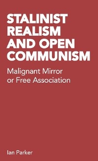 Stalinist Realism and Open Communism -  Ian Parker