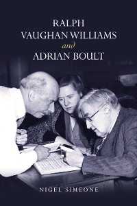 Ralph Vaughan Williams and Adrian Boult - Nigel Simeone