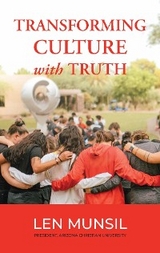 Transforming Culture with Truth Second Edition -  Len Munsil