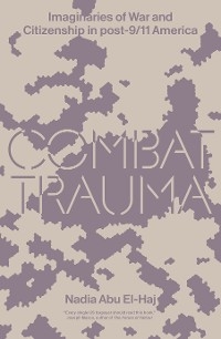 Combat Trauma -  Nadia Abu El Haj