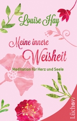 Meine innere Weisheit - Louise Hay