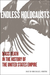 Endless Holocausts -  David Michael Smith