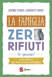 La famiglia zero rifiuti (o quasi) - Bénédicte Moret, Jérémie Pichon