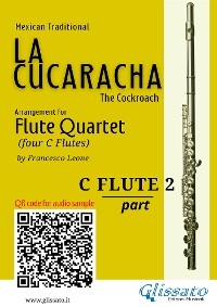 Flute 2 part of "La Cucaracha" for Flute Quartet - Mexican Traditional, a cura di Francesco Leone