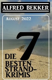 Die 7 besten Strandkrimis August 2022 - Alfred Bekker