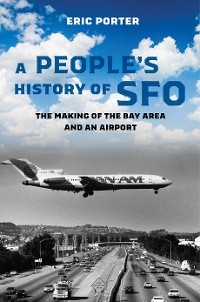 A People's History of SFO - Eric Porter