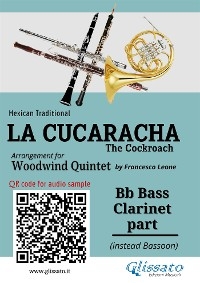 Bb Bass Clarinet (instead Bassoon) part of "La Cucaracha" for Woodwind Quintet - Mexican Traditional, a cura di Francesco Leone