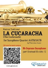 Bb Soprano Sax (instead Alto Sax) part of "La Cucaracha" for Saxophone Quartet - Mexican Traditional, a cura di Francesco Leone