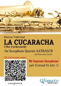 Bb Soprano Sax (instead Alto Sax) part of "La Cucaracha" for Saxophone Quartet - Mexican Traditional, a cura di Francesco Leone