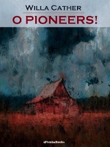 O Pioneers! (Annotated) - Willa Cather