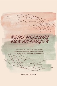 Reiki Heilung Für Anfänger - Kristin Gerste