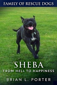 Sheba - From Hell to Happiness - Brian L. Porter