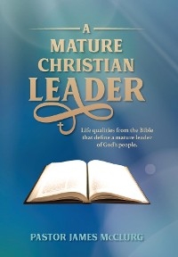 A Mature Christian Leader - James McClurg