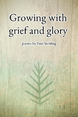 Growing with grief and glory -  Paul Stehling
