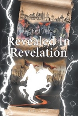 The End Times Revealed in Revelation - Kathy Gibson