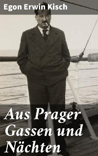 Aus Prager Gassen und Nächten - Egon Erwin Kisch