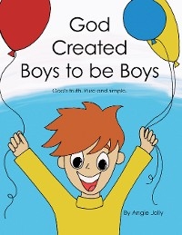God Created Boys to Be Boys -  Angie Jolly