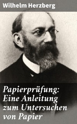 Papierprüfung: Eine Anleitung zum Untersuchen von Papier - Wilhelm Herzberg