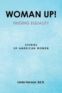 Woman Up! -  Ed.D. Linda Hanson