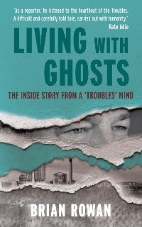 Living With Ghosts -  Brian Rowan