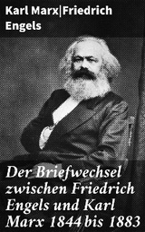 Der Briefwechsel zwischen Friedrich Engels und Karl Marx 1844 bis 1883 - Karl Marx, Friedrich Engels