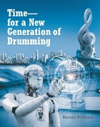 Time - for a New Generation of Drumming -  Karnell Robinson