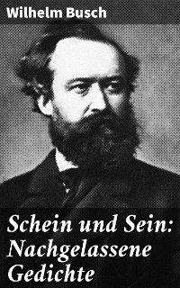 Schein und Sein: Nachgelassene Gedichte - Wilhelm Busch