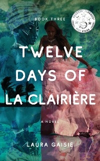 Twelve Days of La Clairiere -  Laura Gaisie