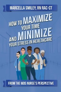 How to Maximize Your Time and Minimize Your Stress in Healthcare -  Marcella Smiley